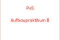 Öffnen 08 Praxissemester Aufbaupraktikum B